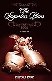 The Sugarless Plum: A Memoir by Zippora Karz