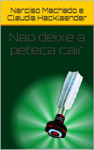 Não deixe a peteca cair - eBook, Resumo, Ler Online e PDF - por Narciso ...