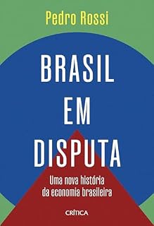 Livro Brasil em disputa: Uma nova história econômica do Brasil