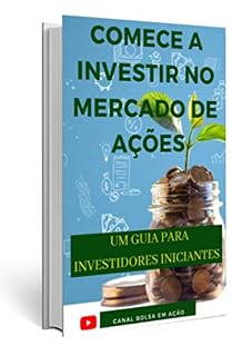 Livro Comece a Investir no Mercado de Ações: Um Guia Para Investidores Iniciantes