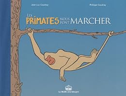Les  primates nous font marcher