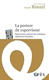 Image de La Posture du Superviseur. Supervision, Analyse des Pratiques? Regulation D'Equi