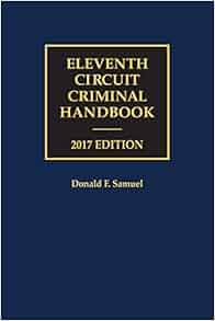 Amazon.com: Eleventh Circuit Criminal Handbook, 2017 Edition