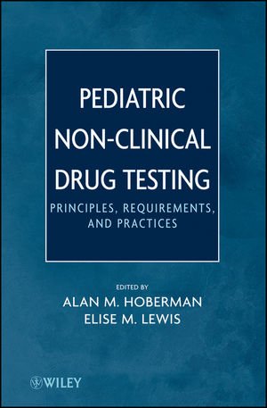 Pediatric Non-Clinical Drug Testing - Principles, Requirements and Practice