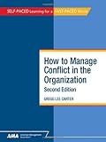 How to Manage Conflict in the Organization, Carter, Gregg Lee and Byrnes, Joseph F., 0761214267