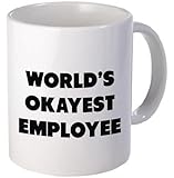Funny Mug - World's Okayest Employee - 11 OZ Coffee Mugs - Funny Inspirational and sarcasm - By A Mug To Keep TM