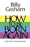Paperback By Billy Graham How To Be Born Again (New) Book