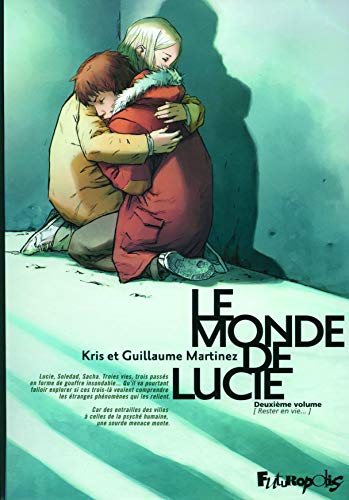 Le monde de Lucie, Tome 2 : Rester en vie... by Kris, Guillaume Martinez