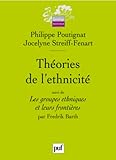 Théories de l'ethnicité : Suivi de Les groupes ethniques et leurs frontières by
