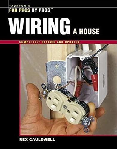Wiring a House (For Pros By Pros)