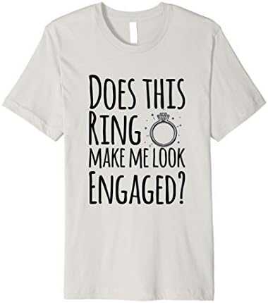 Mens Does this Ring Make Me Look Engaged Funny T-Shirt Gift 3XL Silver