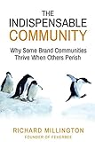 The Indispensable Community: Why Some Brand Communities Thrive When Others Perish by 