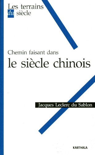 Chemin faisant dans le siècle chinois by Jacques Leclerc du Sablon