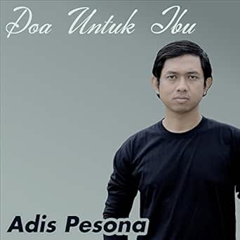 Doa Untuk Ibu By Adis Pesona On Amazon Music Amazon Com