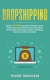 Dropshipping:  Road to $10,000 per month of Passive Income Doesn’t Have to be Difficult! Learn more about Social Media Advertising, Facebook Advertising, ... Ecommerce and Ebay (passive income ideas 1)