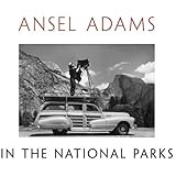 Ansel Adams in the National Parks: Photographs from America's Wild Places
