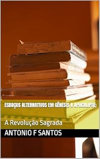 Livro Esboços Alternativos em Gênesis a Apocalipse:: A Revolução Sagrada