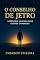 Livro O CONSELHO DE JETRO: Sabedoria Milenar Para Líderes Cansados