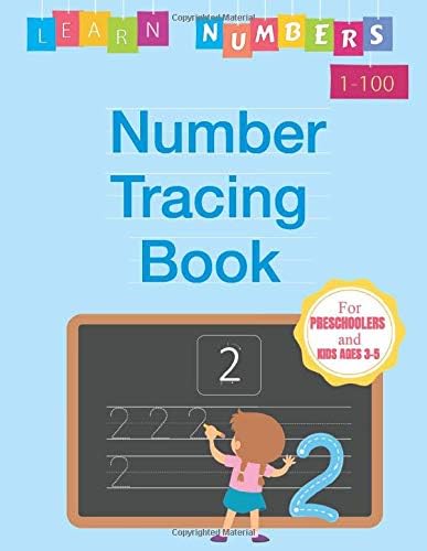 Number Tracing Book for Preschoolers and Kids Ages 3-5: Tracing Numbers for Preschool and Kindergarten Workbook [Learn Numbers 1-100]