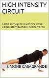 Image de High Intensity Circuit: Come Dimagrire e Definire il tuo Corpo ottimizzando l'Allenamento (Italian Edition)
