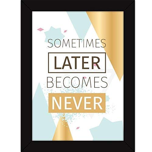 Fatmug Synthetic Inspiring Later Becomes Never Quotes Poster with Frames for Wall Hanging and Desk Decor (Multicolour)