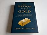 One Nation Under Gold: How One Precious Metal Has Dominated the American Imagination for Four Centur by