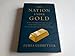 One Nation Under Gold: How One Precious Metal Has Dominated the American Imagination for Four Centur by