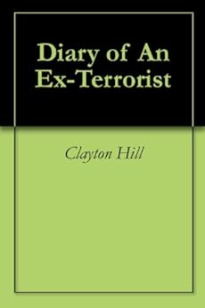 Diary of An Ex-Terrorist by [Hill, Clayton]