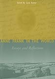 Anne Frank in the World: Essays and Reflections