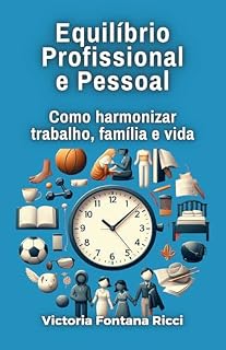 Livro Equilíbrio Profissional e Pessoal: Como harmonizar trabalho, família e vida