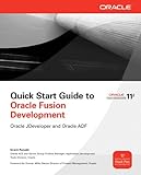 Quick Start Guide to Oracle Fusion Development: Oracle JDeveloper and Oracle ADF (Oracle Press)