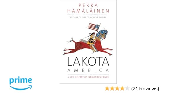 Lakota America A New History Of Indigenous Power The Lamar