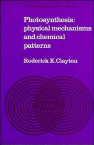 Photosynthesis: Physical Mechanisms and Chemical Patterns (IUPAB Biophysics Series)