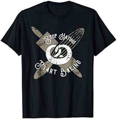 Stop Hating Start Baking T-Shirt