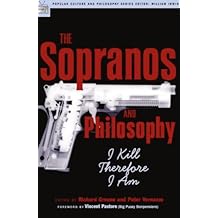 The Sopranos and Philosophy: I Kill Therefore I Am (Popular Culture and Philosophy Book 7)