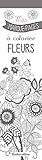 Mes marque-pages à colorier fleurs (MES MARQUE-PAGES NATURE) (French Edition) by 