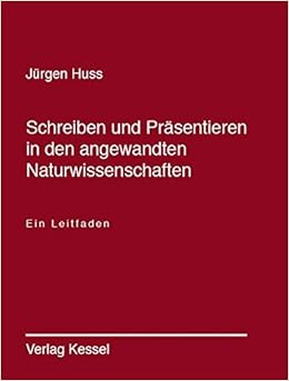 Schreiben Und Prasentieren In Den Angewandten Naturwissenschaften Leitfaden Fur Die Anfertigung Von Diplomarbeiten Und Dissertationen In Der Forstwissenschaft Und Verwandten Fachgebieten Amazon De Huss Jurgen Bucher