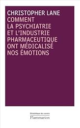 Comment la psychiatrie et l'industrie pharmaceutique ont médicalisé nos émotions