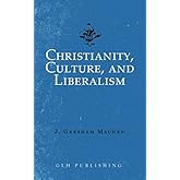 Christianity, Culture, and Liberalism