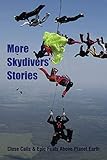 More Skydivers' Stories: Close Calls & Epic Feats Above Planet Earth