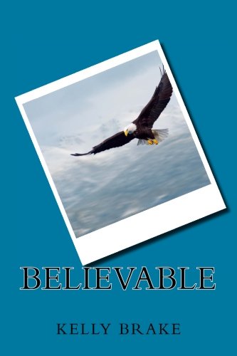 Believable! by Kelly Brake