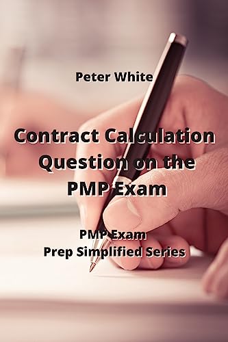 Contract Calculation Question on the PMP Exam: PMP Exam Prep Simplides Seriet