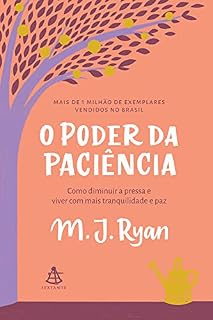 Livro O poder da paciência: Como diminuir a pressa e viver com mais tranquilidade e paz.