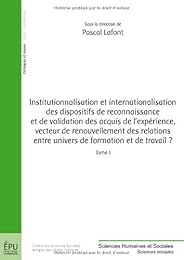 Institutionnalisation et internalisation des dispositifs de reconnaissance et de validation des acquis de l'expérience, vecteur de renouvellement des relations entre univers de formation et de travail ?
