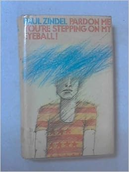 Pardon Me You Re Stepping On My Eyeball A Novel Zindel Paul Amazon Com Books