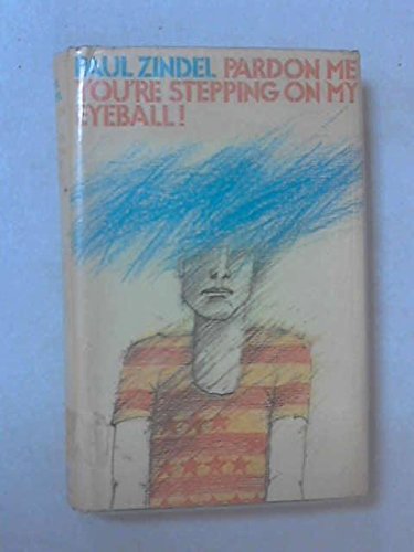 Pardon me, you're stepping on my eyeball!: A novel
