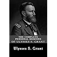 The Complete Personal Memoirs of Ulysses S. Grant