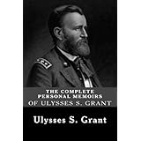 The Complete Personal Memoirs of Ulysses S. Grant