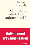 Comment parler de Dieu aujourd'hui ? (Forum) (French Edition) by Fabrice Hadjadj, Salvator