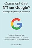 Image de Comment être numéro 1 sur Google: Guide pratique étape par étape pour micro/tpe/pme (French Edition)